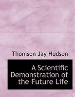 Scientific Demonstration of the Future Life 0766166929 Book Cover