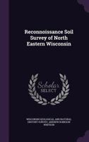 Reconnoissance Soil Survey of North Eastern Wisconsin 1357493657 Book Cover