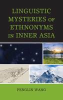 Linguistic Mysteries of Ethnonyms in Inner Asia 1498535275 Book Cover