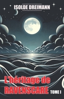 L’héritage de Ravenscare: TOME 1 (French Edition) B0DRP9F5K4 Book Cover