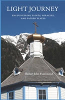 Light Journey: Encountering Saints, Miracles, and Sacred Places B0DWMV423R Book Cover