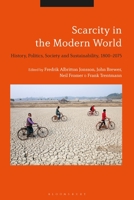 Scarcity in the Modern World: History, Politics, Society and Sustainability, 1800-2075 1350178268 Book Cover