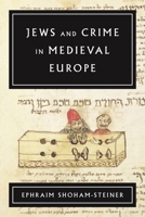 Jews and Crime in Medieval Europe 0814348238 Book Cover