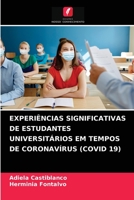 EXPERIÊNCIAS SIGNIFICATIVAS DE ESTUDANTES UNIVERSITÁRIOS EM TEMPOS DE CORONAVÍRUS (COVID 19) 6204028766 Book Cover