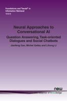 Neural Approaches to Conversational AI: Question Answering, Task-Oriented Dialogues and Social Chatbots 1680835521 Book Cover