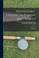 Prehistoric Fishing in Europe and North America 1016910096 Book Cover