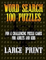 Word Search 100 Puzzles Large Print: Fun & Challenging Puzzle Games for Adults and Kids (8.5” x 11” Large Print) B087SD4ZXD Book Cover