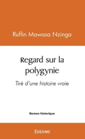 Regard sur la polygynie: Tiré d'une histoire vraie (French Edition) 2414534567 Book Cover