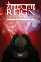After The Reign: A Baltimore Love Story 0998233919 Book Cover