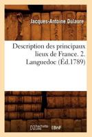Description Des Principaux Lieux de France. 2. Languedoc (A0/00d.1789) 2012536697 Book Cover
