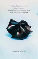 Infrastructures of Apocalypse: American Literature and the Nuclear Complex 1517908744 Book Cover