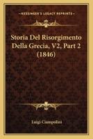 Storia Del Risorgimento Della Grecia, V2, Part 2 (1846) 1166794474 Book Cover