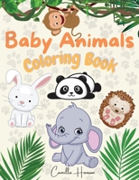 Baby Animals Coloring Book: Wonderful Baby Animals Coloring Book for Kids Cute and Lovable Baby Animals from Jungles, Forests, Oceans and Farms 3755128217 Book Cover