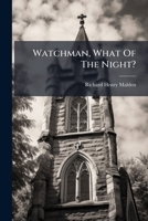 Watchman, What Of The Night? Being Some Thoughts On The Position And Ideals Of The Church Of England 1248654242 Book Cover