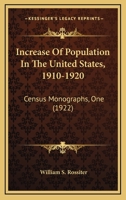 Increase Of Population In The United States, 1910-1920: Census Monographs, One 1164063936 Book Cover