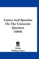 Letters And Speeches On The University Question 1104991675 Book Cover