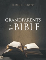Grandparents in the Bible 0768475945 Book Cover