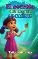El secreto del bosque Arcoíris (Spanish Edition) B0GS5LJJ11 Book Cover