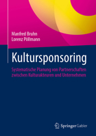 Kultursponsoring: Systematische Planung von Partnerschaften zwischen Kulturakteuren und Unternehmen (German Edition) 3658455675 Book Cover