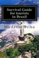 Survival Guide for Tourists in Brazil: Safety Tips for Foreign Tourists to Protect Themselves from Violence in Brazil 1512141968 Book Cover