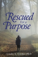 Rescued for a Purpose 1973677245 Book Cover