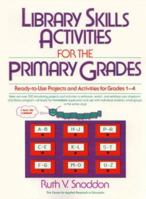 Library Skills Activities for the Primary Grades: Ready-To-Use Projects and Activities for Grades 1-4 0876281064 Book Cover