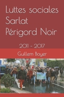 Luttes sociales Sarlat Périgord Noir: 2011 – 2017 1794371001 Book Cover