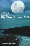 Jesus and the Big Time House Call 1588204820 Book Cover