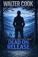 Dead on Release: A Cass Tolliver Thriller B0H24321WQ Book Cover