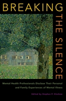 Breaking the Silence: Mental Health Professionals Disclose Their Personal and Family Experiences of Mental Illness 0195320263 Book Cover