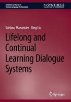 Lifelong and Continual Learning Dialogue Systems 3031481887 Book Cover