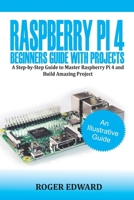 Raspberry Pi 4 Beginners Guide With Projects: A Step by Step Guide to Master Raspberry Pi 4 and Build Amazing Projects B08FV3BFZR Book Cover