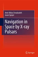 Navigation in Space by X-Ray Pulsars 1489997598 Book Cover