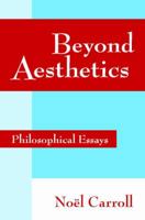 Beyond Aesthetics: Philosophical Essays 0521786568 Book Cover