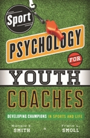 Sport Psychology for Youth Coaches: Developing Champions in Sports and Life 1442217154 Book Cover