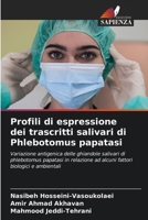Profili di espressione dei trascritti salivari di Phlebotomus papatasi (Italian Edition) 6208203406 Book Cover