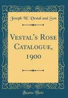 Vestal's Rose Catalogue, 1900 0484658727 Book Cover