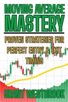 Moving Average Mastery: Proven Strategies for Perfect Entry & Exit Timing B0FPT6CTYT Book Cover