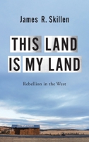 This Land Is My Land: Rebellion in the West 0197500692 Book Cover