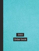 365 Order book: Basic order book - The large record book to keep track of all your product sales, customer details and dispatch information quickly and easily with overview and in-depth sales tracker 1708481176 Book Cover
