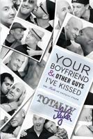 Your Boyfriend & Other Guys I've Kissed: The Tails of Totally Tyler 1610982185 Book Cover