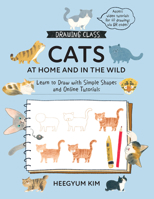 Drawing Class: Cats at Home and in the Wild: Learn to Draw with Simple Shapes and Online Tutorials - Access video tutorials for 60 drawings via QR codes 1577156277 Book Cover