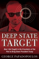 Deep State Target: How I Got Caught in the Crosshairs of the Plot to Bring Down President Trump 1635764939 Book Cover