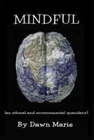 Mindful: (An Ethical and Environmental Quandary) 1496140966 Book Cover