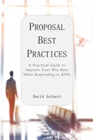 Proposal Best Practices: A Practical Guide to Improve Your Win Rate When Responding to RFPs 0578544547 Book Cover