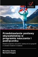 Przedstawienie postawy obywatelskiej w programie nauczania i podręczniku: Badanie programu nauczania i podręcznik do geografii w szkołach średnich w Gabonie 620338156X Book Cover
