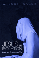 Jesus in Isolation: Lazarus, Viruses, and Us 1725295113 Book Cover