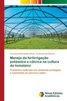 Manejo da fertirrigação potássica e cálcica na cultura do tomateiro 6139618754 Book Cover