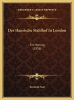 Der Hansische Stahlhof In London: Ein Vortrag (1856) B0BYWKJ1SW Book Cover