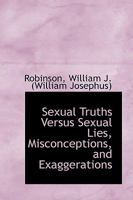 Sexual Truths Versus Sexual Lies, Misconceptions, and Exaggerations 1113468297 Book Cover